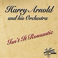 Harry Arnold, his Orchestra – Isn´t It Romantic