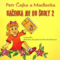 Petr Čejka a Madlenka – Kačenka jde do školy 2