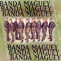 Banda Maguey – Canciones De Mi Pueblo