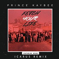 Prince Kaybee, Msaki – Fetch Your Life [Icarus Remix]