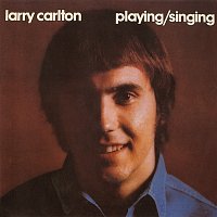 Larry Carlton – Singing / Playing