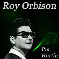 Roy Orbison – I'm Hurtin