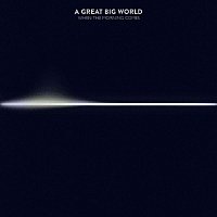 A Great Big World – All I Want Is Love