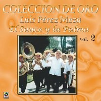 Luis Perez Meza – Colección De Oro: El Trovador Del Campo, Vol. 2 – El Sauce Y La Palma