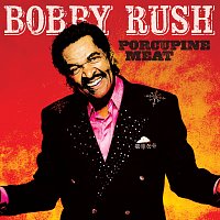 Bobby Rush – Porcupine Meat