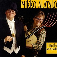 Mikko Alatalo – Herraksi synnytaan