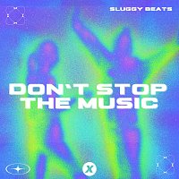 Sluggy Beats – Don't Stop The Music