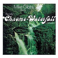 Mike Gibbs – Directs the Only Chrome-Waterfall Orchestra