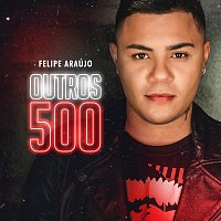 Felipe Araújo – Outros 500