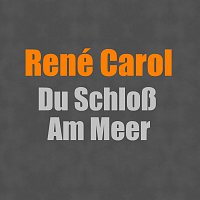 René Carol – Du Schlosz Am Meer