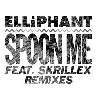 Elliphant, Skrillex – Spoon Me (Remixes)