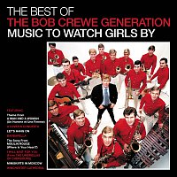 The Bob Crewe Generation – The Best Of The Bob Crewe Generation: Music To Watch Girls By