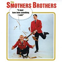 The Smothers Brothers – It Must Have Been Something I Said!