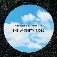 Handsemmel Workestra – The Mighty Roll (Live)