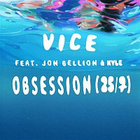 Vice – Obsession (25/7) [feat. Jon Bellion & Kyle]