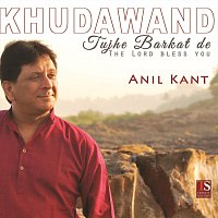 Anil Kant – Khudawand tujhe barkat de