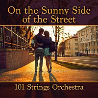 101 Strings Orchestra – On the Sunny Side of the Street