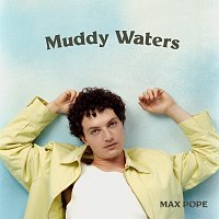 Max Pope – Muddy Waters