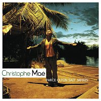 Christophe Maé – Parce qu'on ne sait jamais