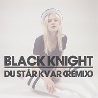 Du star kvar [Black Knight Remix]