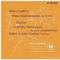 Robert Casadesus – Casadesus: 3 Danses méditerranéennes - Chabrier: 3 Valses romantiques - Fauré: Dolly Suite (Remastered)