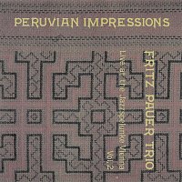 Fritz Pauer Trio – Peruvian Impressions, Live at the Jazzspelunke Vienna, Vol.2