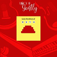 Rock Me Gently – Guitar Renditions Of DEVO