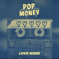 Pop Money – Love More