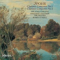 Michael Collins, Swedish Chamber Orchestra, Robin O'Neill – Spohr: Clarinet Concertos Nos. 1 & 2