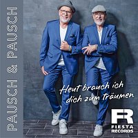 Pausch & Pausch – Heut brauch ich dich zum traumen