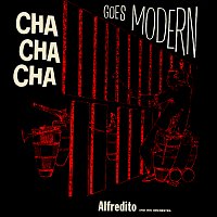 Alfredito Valdéz – Cha Cha Cha Goes Modern