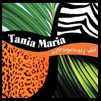 Tania Maria – Outrageously Wild