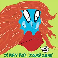 X Ray Pop – Zouka Land