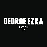 George Ezra – Cassy O' (EP)