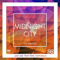 Midnight City, Raphaella – Just Like That (Remixes)