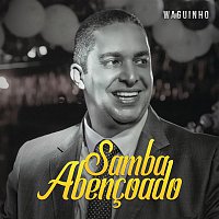 Waguinho – Samba Abencoado (Ao Vivo)