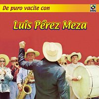 Luis Perez Meza – De Puro Vacile Con Luis Pérez Meza