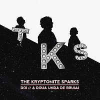 The Kryptonite Sparks – Doi // A Doua Unda De Bruiaj