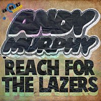 Andy Murphy – Reach For The Lazers