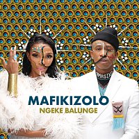 Mafikizolo – Ngeke Balunge