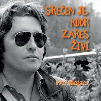 Ivo Mojzer – Srečen je, kdor zares živi