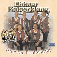 Ebbser Kaiserklang – Hier im Tirolerland
