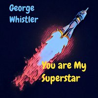 George Whistler – You Are My Superstar MP3