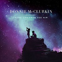 Donnie McClurkin – Some Children See Him