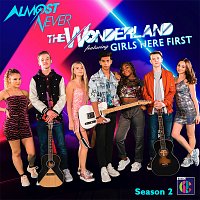 The Wonderland, Girls Here First – Almost Never 2 [Music from "Almost Never" Season 2]