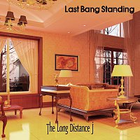 The Long Distance J – Last Bang Standing