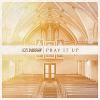 Joel Vaughn – Pray It Up