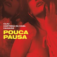 Clau, Cortesia Da Casa, Haikaiss – Pouca Pausa