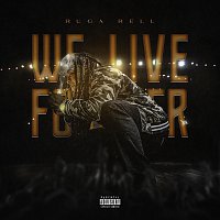 Ruga Rell 15th – We Live Forever