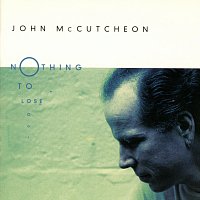 John McCutcheon – Nothing To Lose
